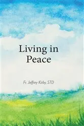 Book cover of Living in Peace (Companion in Faith) by STD Fr. Jeffrey Kirby