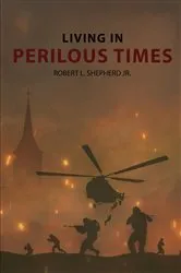 Book cover of Living In Perilous Times by Shepherd, Robert, L.