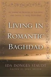 Book cover of Living in Romantic Baghdad by Ida Donges Staudt