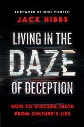 Book cover of Living in the Daze of Deception by Jack Hibbs