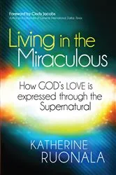 Book cover of Living in the Miraculous by Katherine Ruonala