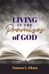 Book cover of Living in the Promises of God by Tamara L. Okma
