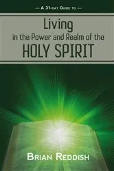 Book cover of Living in the Realm and Power of the Holy Spirit by Brian Reddish