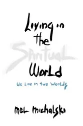 Book cover of Living in the Spiritual World by Mel Michalski