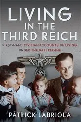 Book cover of Living in the Third Reich by Patrick Labriola