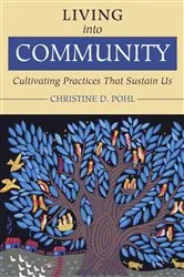 Book cover of Living into Community by Christine D. Pohl