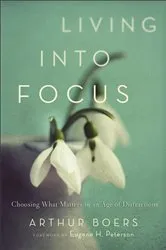 Book cover of Living into Focus by Arthur Boers