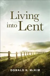 Book cover of Living into Lent by Donald K. McKim