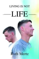 Book cover of Living is Not Life by Ruth Mertz
