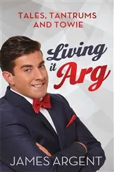Book cover of Living it Arg by James Argent