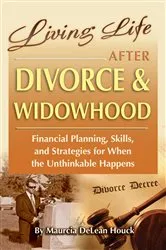 Book cover of Living Life After Divorce & Widowhood Financial Planning, Skills, and Strategies for When the Unthinkable Happens by Maurcia DeLean Houck