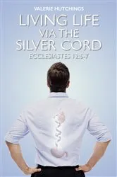 Book cover of Living Life via the Silver Cord by Unknown