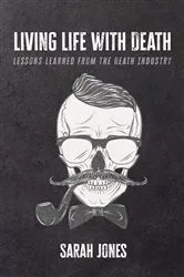Book cover of Living Life with Death by Sarah Jones