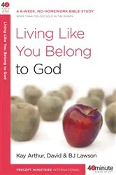 Book cover of Living Like You Belong to God by Kay Arthur