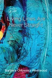 Book cover of Living Lines Are Never Straight by Barbara Orlowska-Westwood