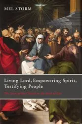 Book cover of Living Lord, Empowering Spirit, Testifying People by Mel Storm