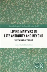 Book cover of Living Martyrs in Late Antiquity and Beyond by Diane Fruchtman