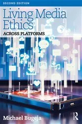 Book cover of Living Media Ethics (2nd ed.) by Michael Bugeja