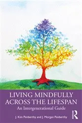 Book cover of Living Mindfully Across the Lifespan by J. Kim Penberthy