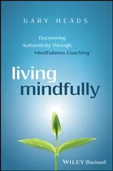 Book cover of Living Mindfully by Gary Heads