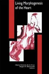 Book cover of Living Morphogenesis of the Heart by Roger Markwald