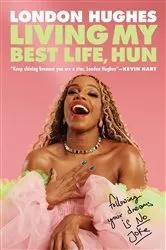 Book cover of Living My Best Life, Hun by London Hughes