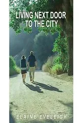 Book cover of Living Next Door to the City by Elaine Eveleigh