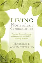 Book cover of Living Nonviolent Communication by Rosenberg, Marshall, Ph.D.