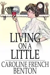 Book cover of Living on a Little by Caroline French Benton