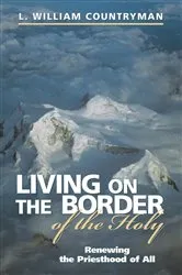 Book cover of Living on the Border of the Holy by L. William Countryman