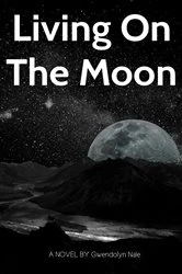 Book cover of Living On The Moon by Gwendolyn Nale