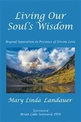 Book cover of Living Our Soul’s Wisdom by Mary Linda Landauer