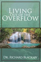 Book cover of Living Out of the Overflow by Richard Blackaby