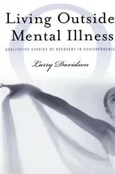 Book cover of Living Outside Mental Illness by Larry Davidson