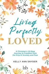 Book cover of Living Perfectly Loved by Kelly Ann Snyder