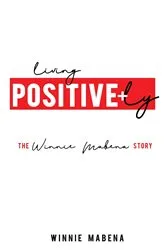 Book cover of Living Positively by Winnie Mabena