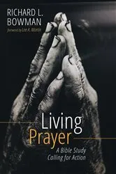 Book cover of Living Prayer by Richard L. Bowman