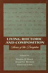 Book cover of Living Rhetoric and Composition by Duane H. Roen