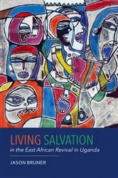 Book cover of Living Salvation in the East African Revival in Uganda by Jason Bruner