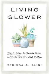 Book cover of Living Slower by Merissa A. Alink
