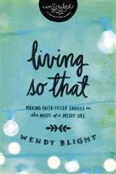Book cover of Living 'So That' by Wendy Blight