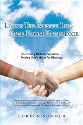 Book cover of Living the Blessed Life-- Free from Prejudice by Loreen Sumner