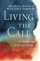 Book cover of Living the Call by Michael Novak