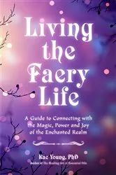 Book cover of Living the Faery Life by Kac Young