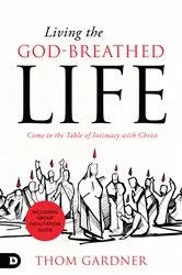 Book cover of Living the God-Breathed Life by Thom Gardner