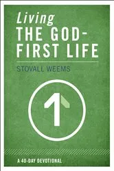 Book cover of Living the God-First Life by Stovall Weems
