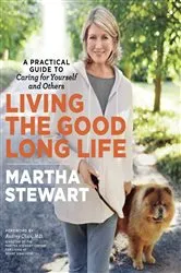 Book cover of Living the Good Long Life by Martha Stewart