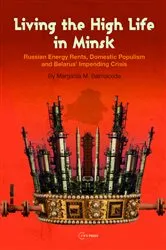 Book cover of Living the High Life in Minsk by Margarita M. Balmaceda