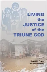 Book cover of Living the Justice of the Triune God by David N. Power