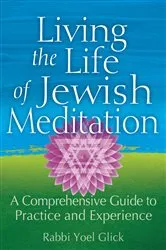 Book cover of Living the Life of Jewish Meditation by Rabbi Yoel Glick